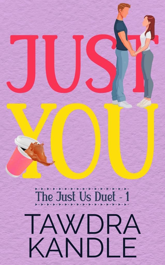 Just You (The Just Us Duet #1)