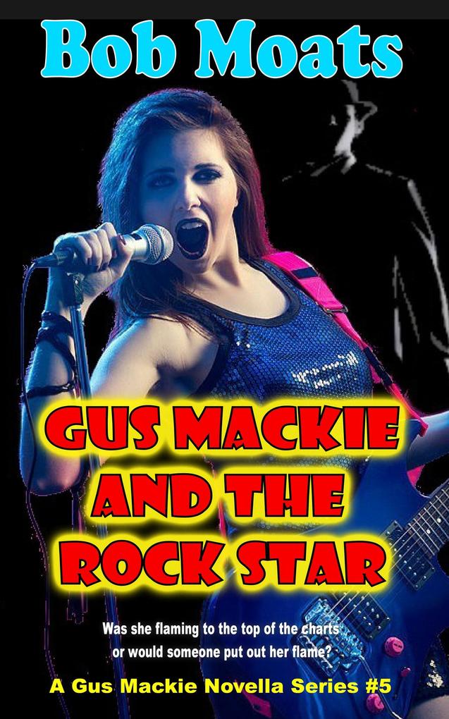 Gus Mackie and the Rock Star (Gus Mackie Novella series #5)