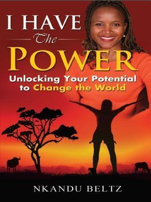 I Have The Power: Unlocking Your Potential To Change The World