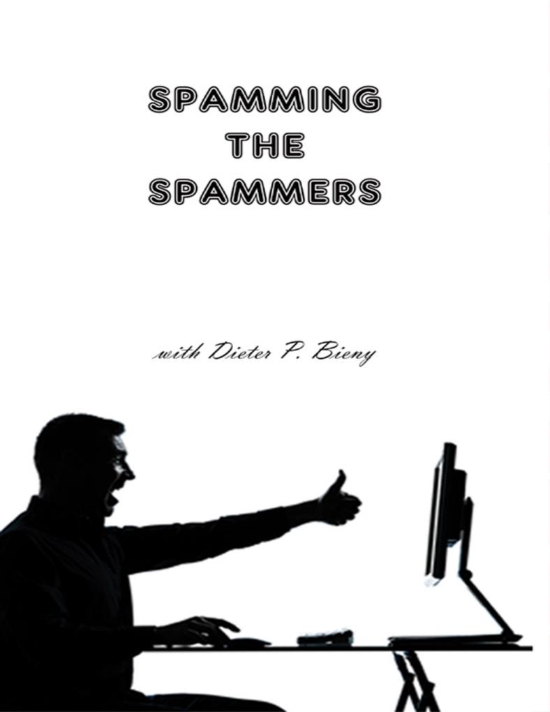Spamming the Spammers (with Dieter P. Bieny)