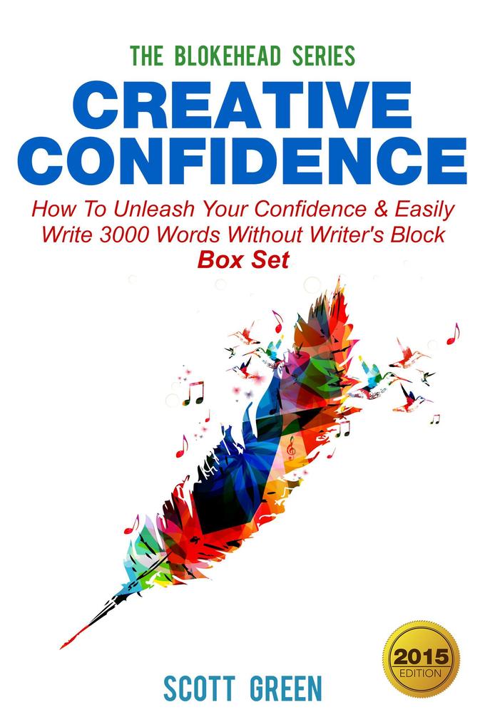 Creative Confidence:How To Unleash Your Confidence & Easily Write 3000 Words Without Writer‘s Block Box Set (The Blokehead Success Series)