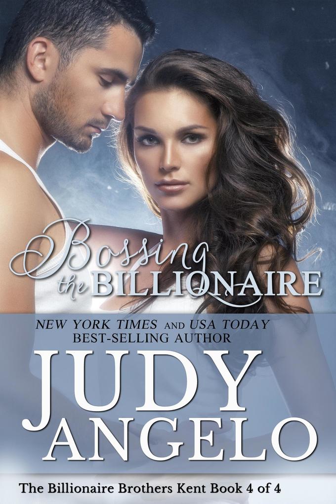 Bossing the Billionaire (The Billionaire Brothers Kent #4)