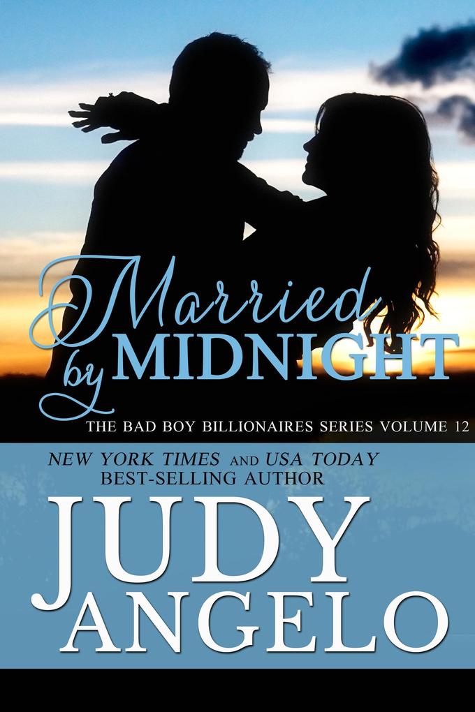 Married by Midnight (The BAD BOY BILLIONAIRES Series #12)