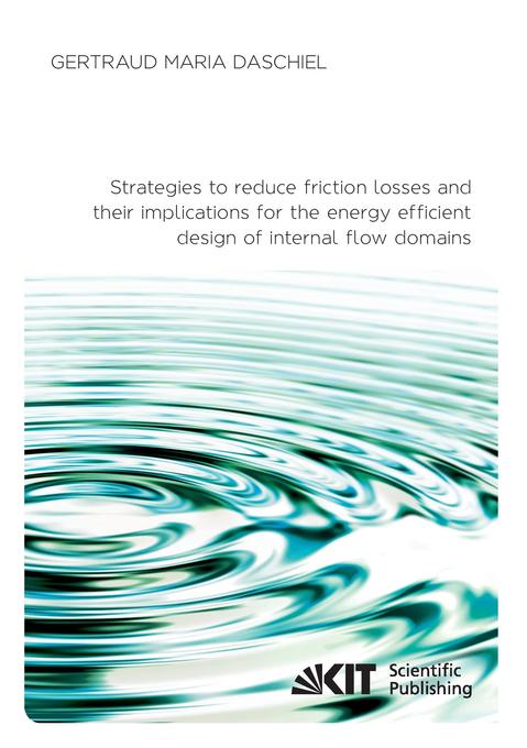 Strategies to reduce friction losses and their implications for the energy efficient  of internal flow domains
