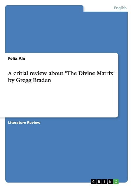 A critial review about The Divine Matrix by Gregg Braden