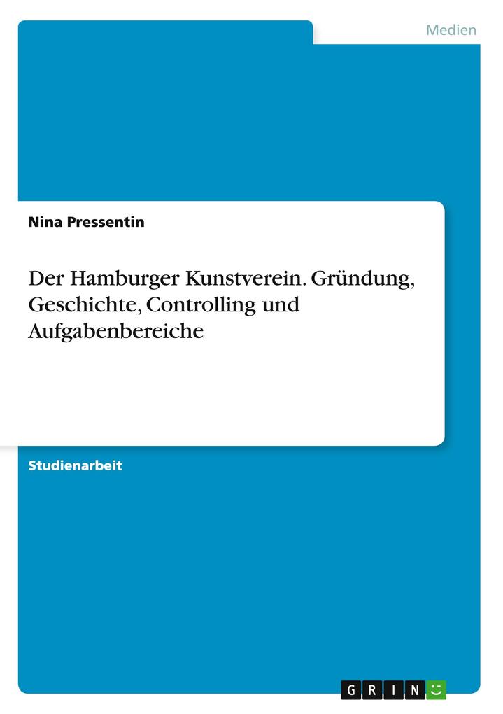 Der Hamburger Kunstverein. Gründung Geschichte Controlling und Aufgabenbereiche