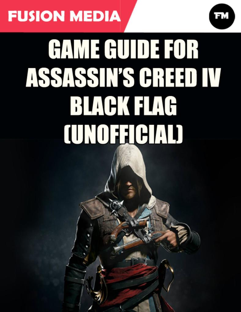 Game Guide for Assassin‘s Creed: IV Black Flag (Unofficial)