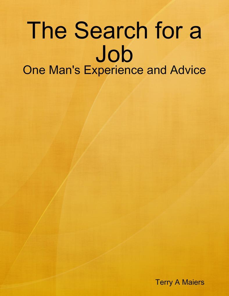 The Search for a Job - One Man‘s Experience and Advice
