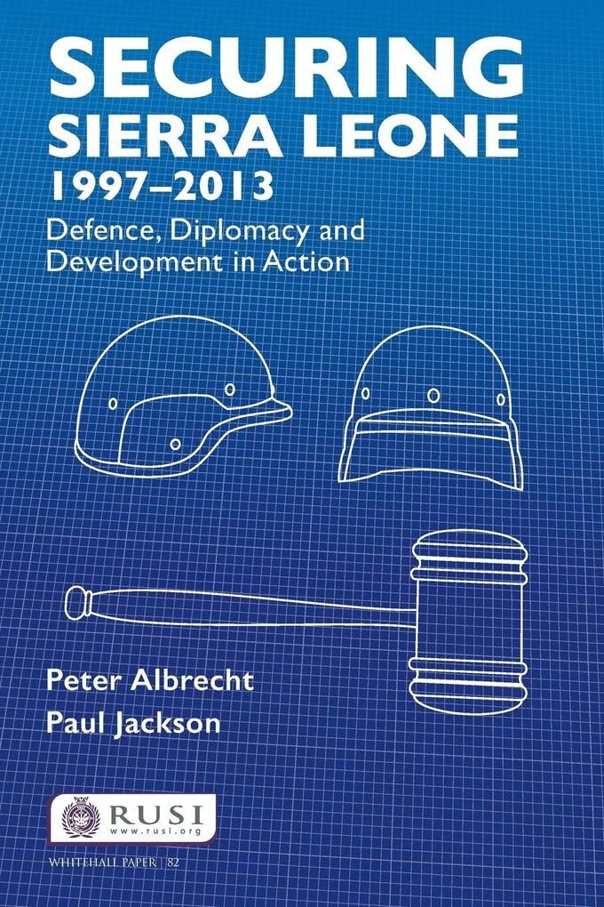 Securing Sierra Leone 1997-2013