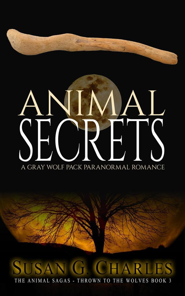 Animal Secrets: A Gray Wolf Pack Paranormal Romance (The Animal Sagas - Thrown to the Wolves Book 3)