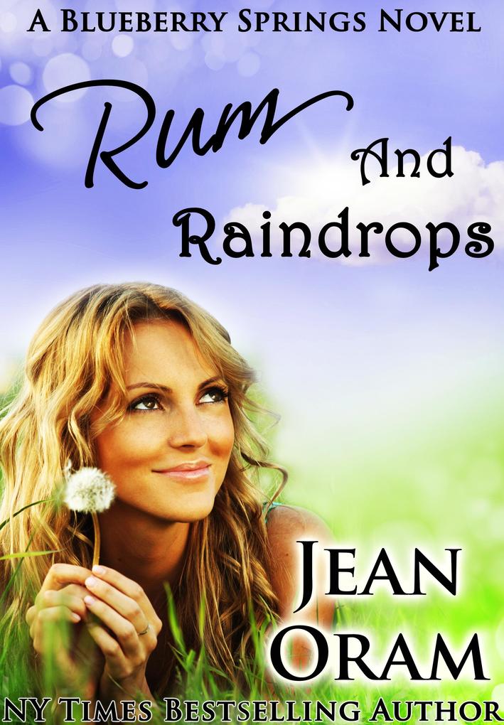 Rum and Raindrops: A Blueberry Springs Sweet Chick Lit Contemporary Romance
