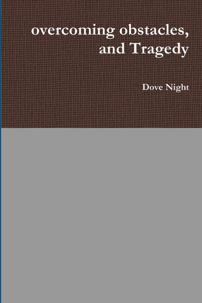 overcoming obstacles and Tragedy