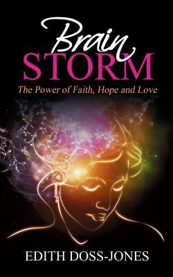 Brain Storm: The Power of Faith Hope and Love