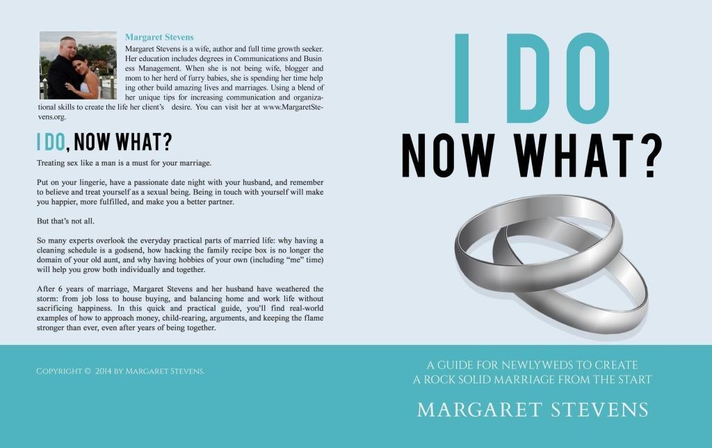 I Do Now What?: A Guide for Newlyweds to Create a Rock Solid Marriage From the Start.
