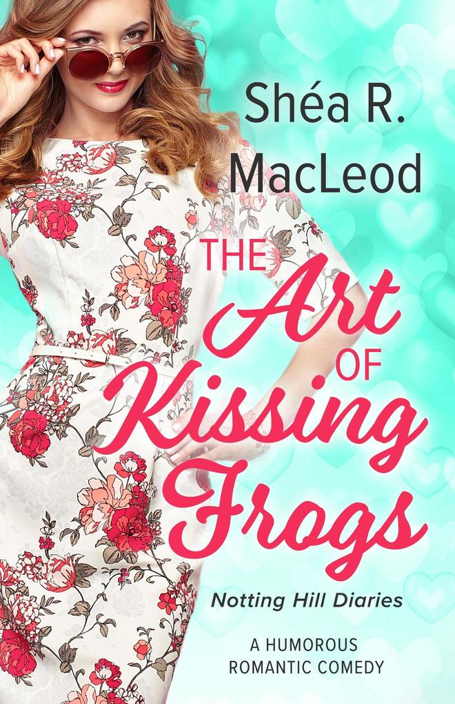 The Art of Kissing Frogs (Notting Hill Diaries #1)