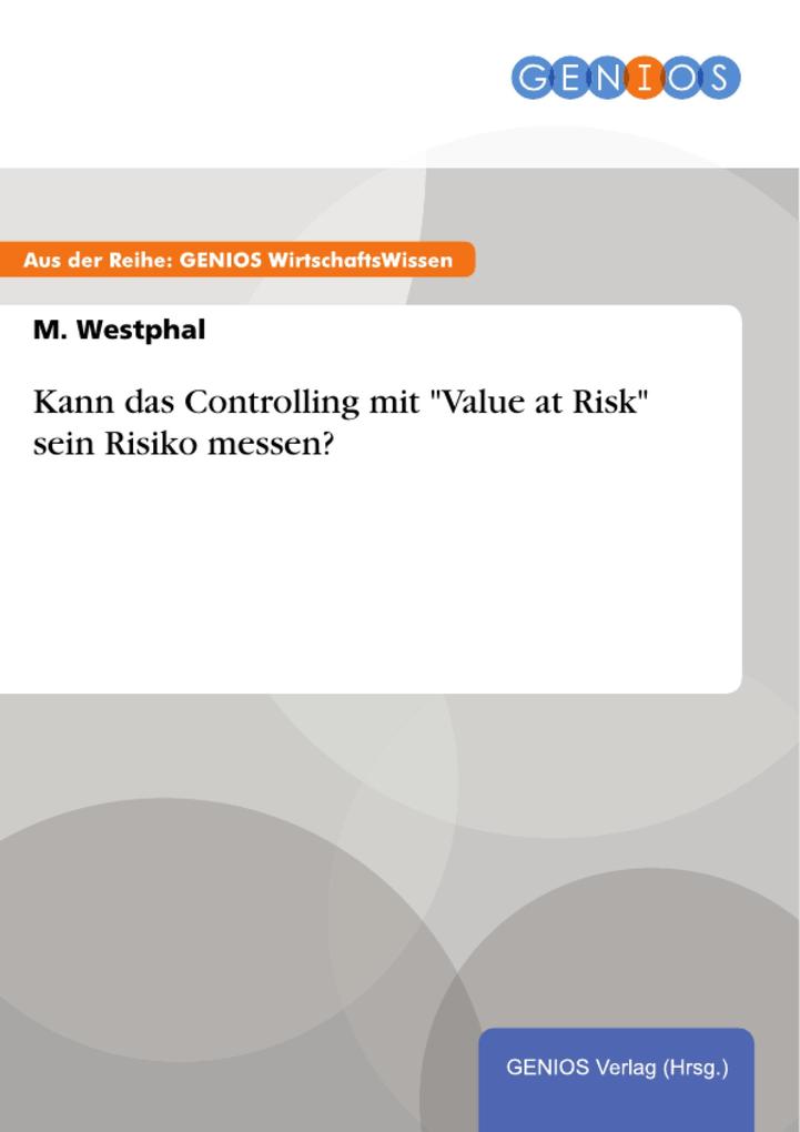 Kann das Controlling mit Value at Risk sein Risiko messen?