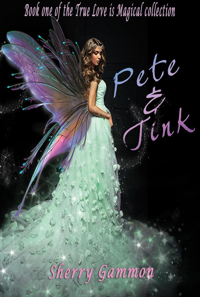 Pete & Tink (True Love is Magical Collection #1)