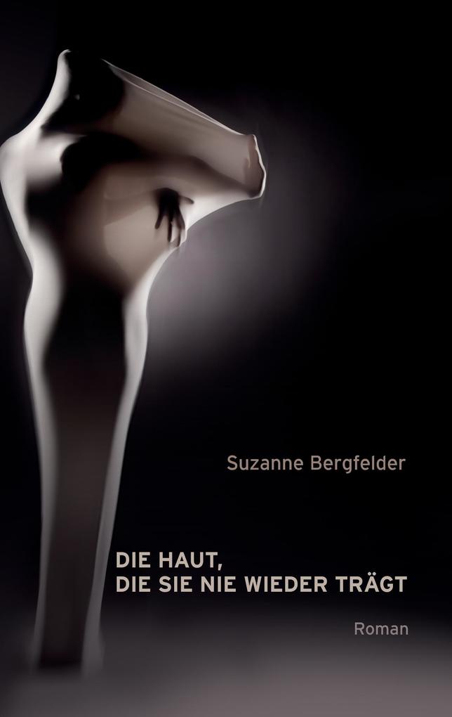Die Haut die sie nie wieder trägt