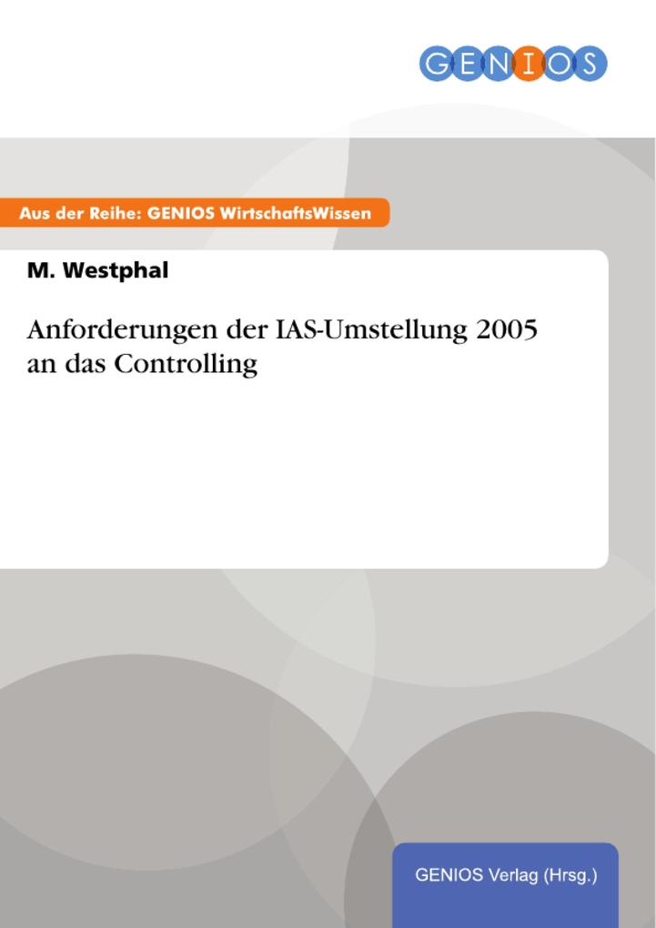 Anforderungen der IAS-Umstellung 2005 an das Controlling