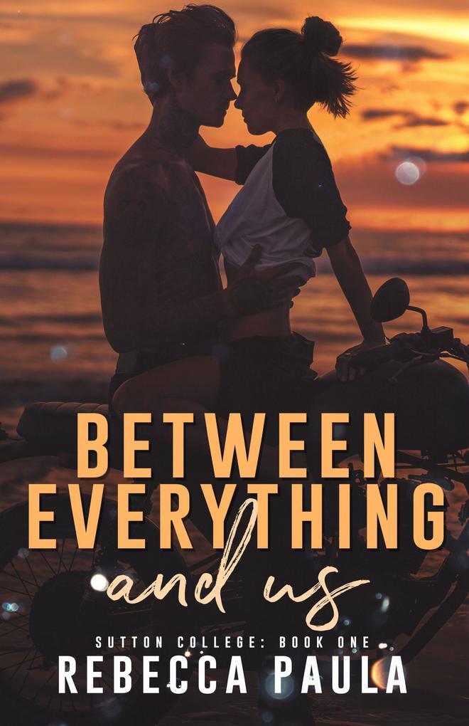 Between Everything And Us (Sutton College #1)