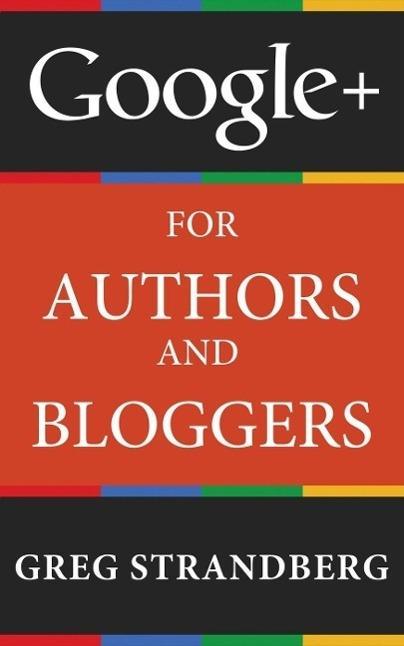 Google+ for Authors and Bloggers (Increasing Website Traffic Series #4)