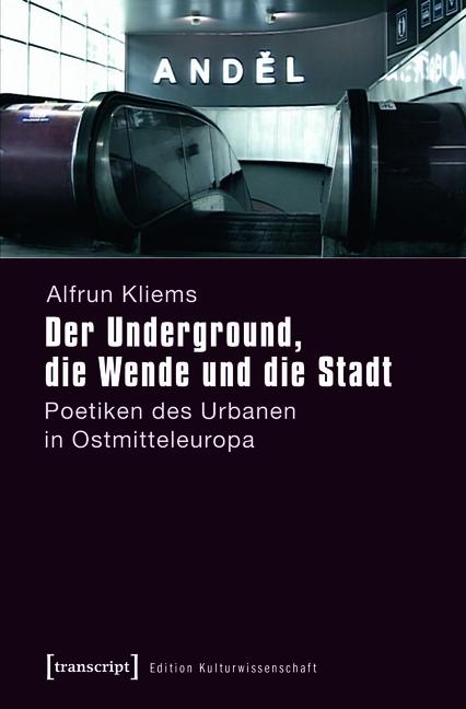 Der Underground die Wende und die Stadt - Alfrun Kliems