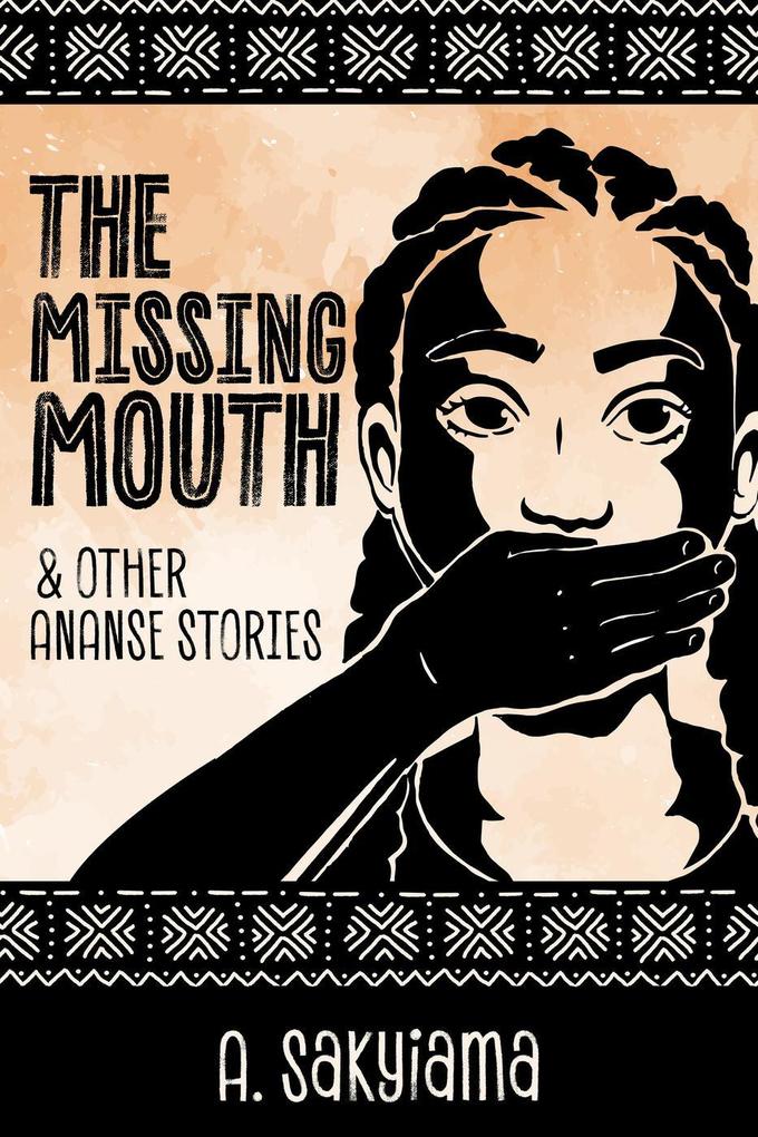The Missing Mouth and Other Ananse Stories (African Fireside Classics #3)