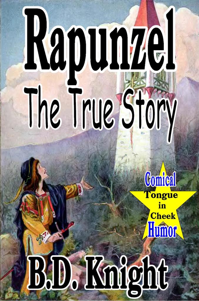 Rapunzel - The True Story (True Fairy Tale Stories? #2)