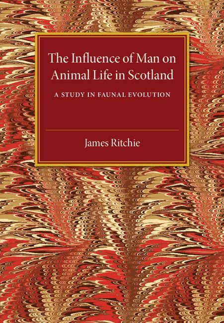 The Influence of Man on Animal Life in Scotland