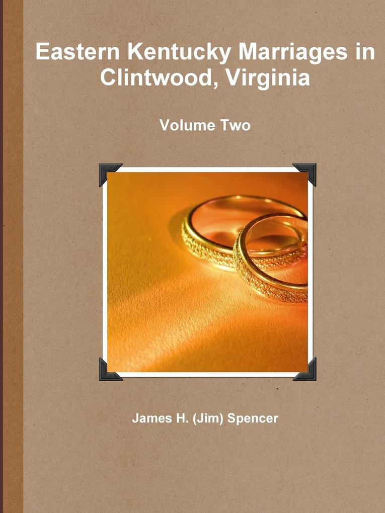Eastern Kentucky Marriages in Clintwood Virginia - Volume Two