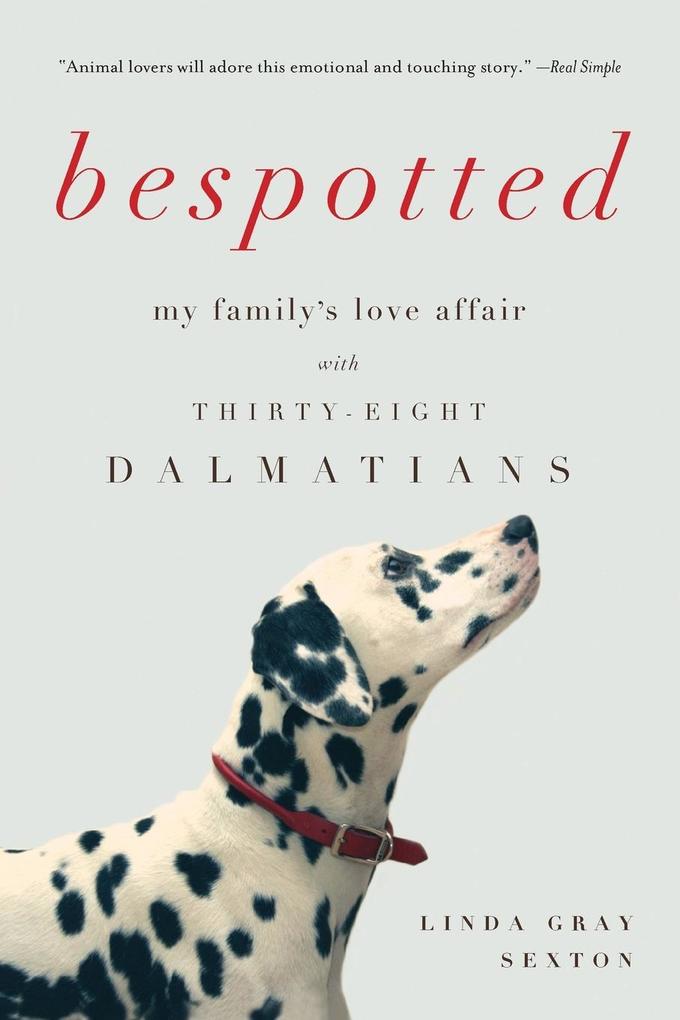 Bespotted: My Family‘s Love Affair with Thirty-Eight Dalmatians