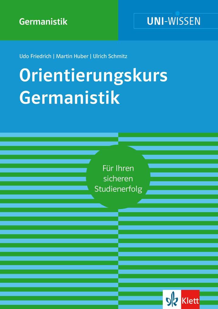 Uni-Wissen Orientierungskurs Germanistik - Udo Friedrich/ Martin Huber/ Ulrich Schmitz