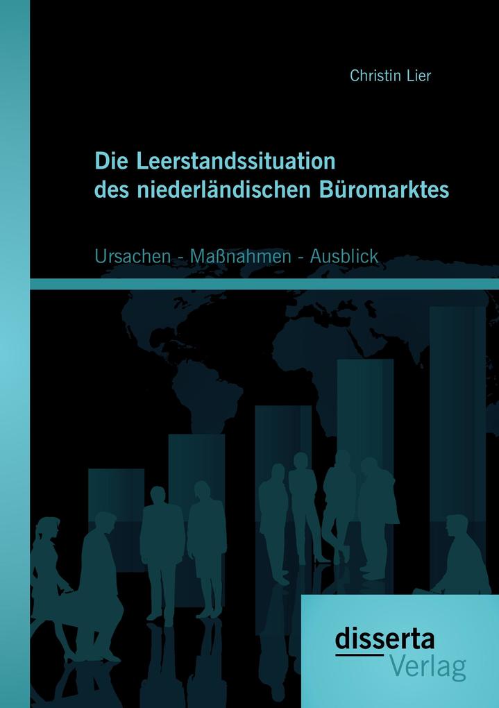 Die Leerstandssituation des niederländischen Büromarktes: Ursachen - Maßnahmen - Ausblick