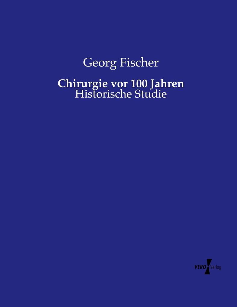 Chirurgie vor 100 Jahren