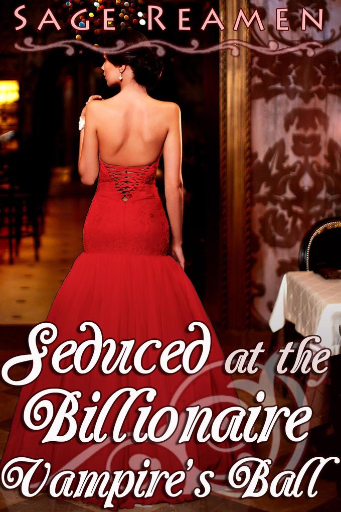Seduced at the Billionaire Vampire's Ball