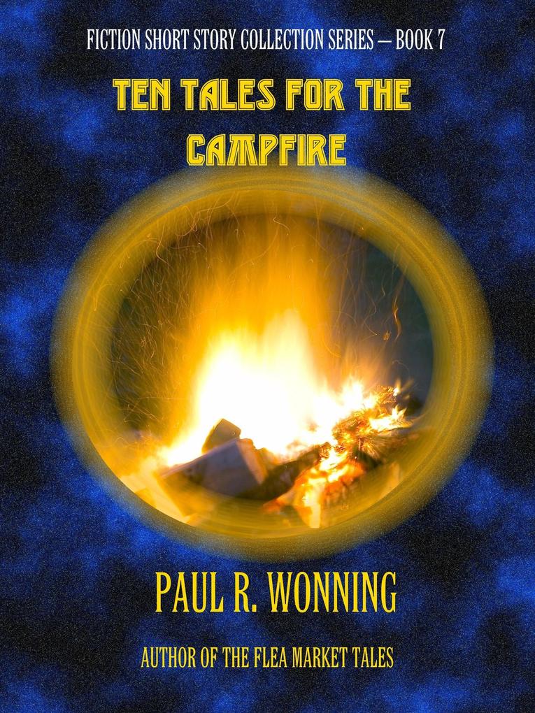 Ten Tales for the Campfire (Fiction Short Story Collection #7)