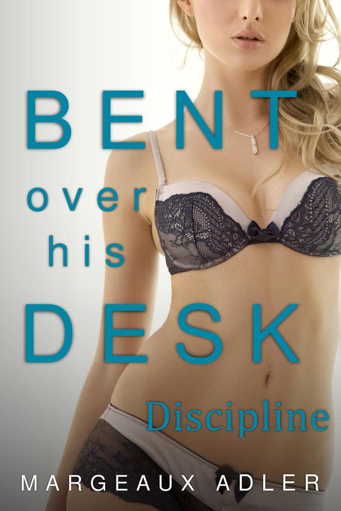 Bent Over His Desk 5: Discipline