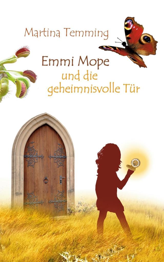 Emmi Mope und die geheimnisvolle Tür - Martina Temming