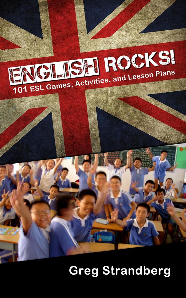 English Rocks! 101 ESL Games Activities and Lesson Plans (Teaching ESL #1)