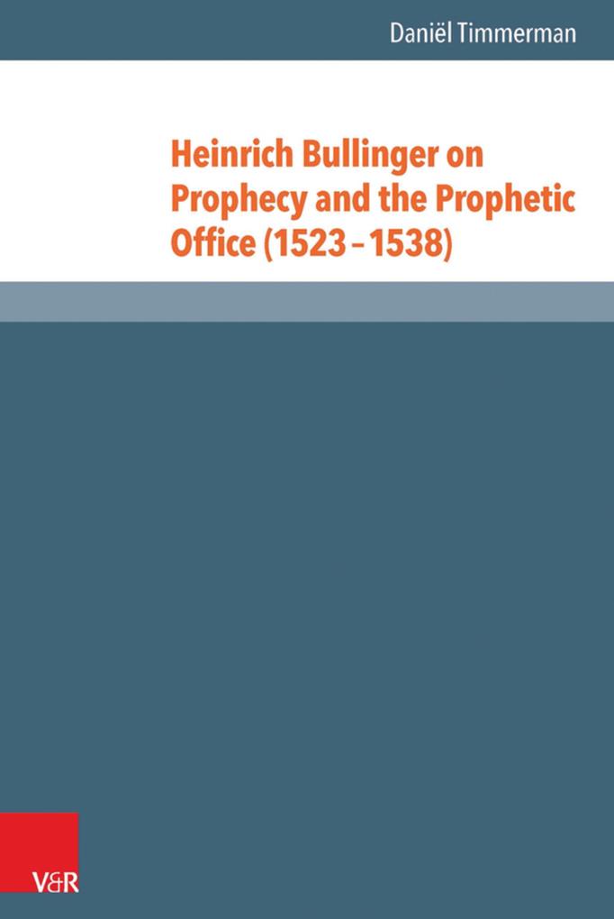 Heinrich Bullinger on Prophecy and the Prophetic Office (1523-1538)
