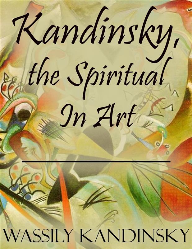 Kandinsky the Spiritual In Art