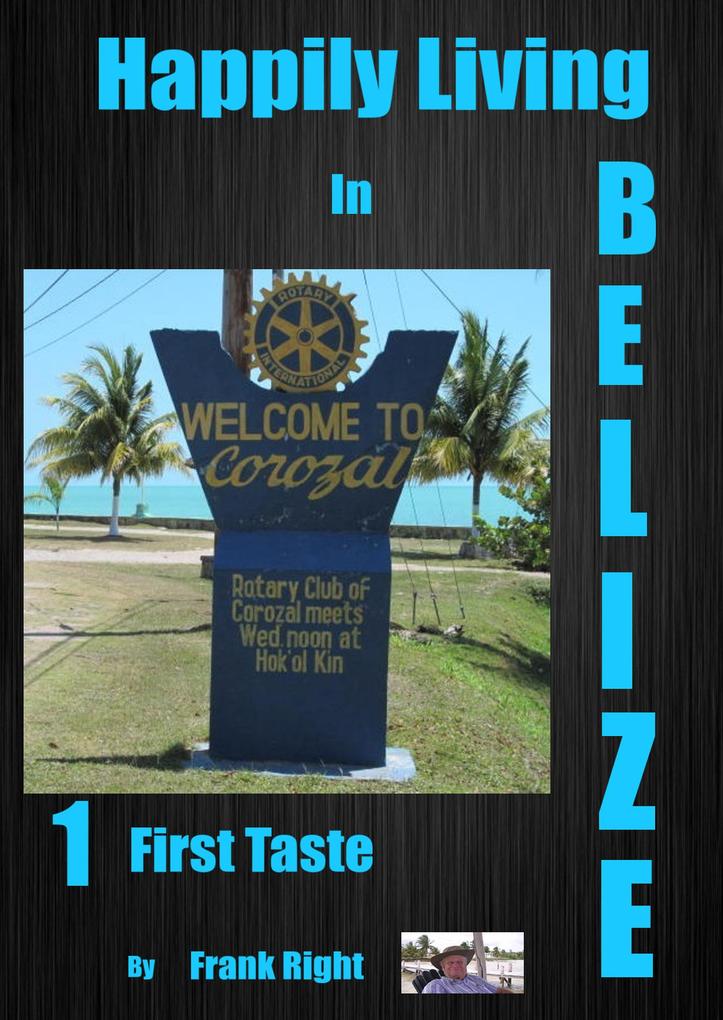 Happily Living in Belize 1 First Taste