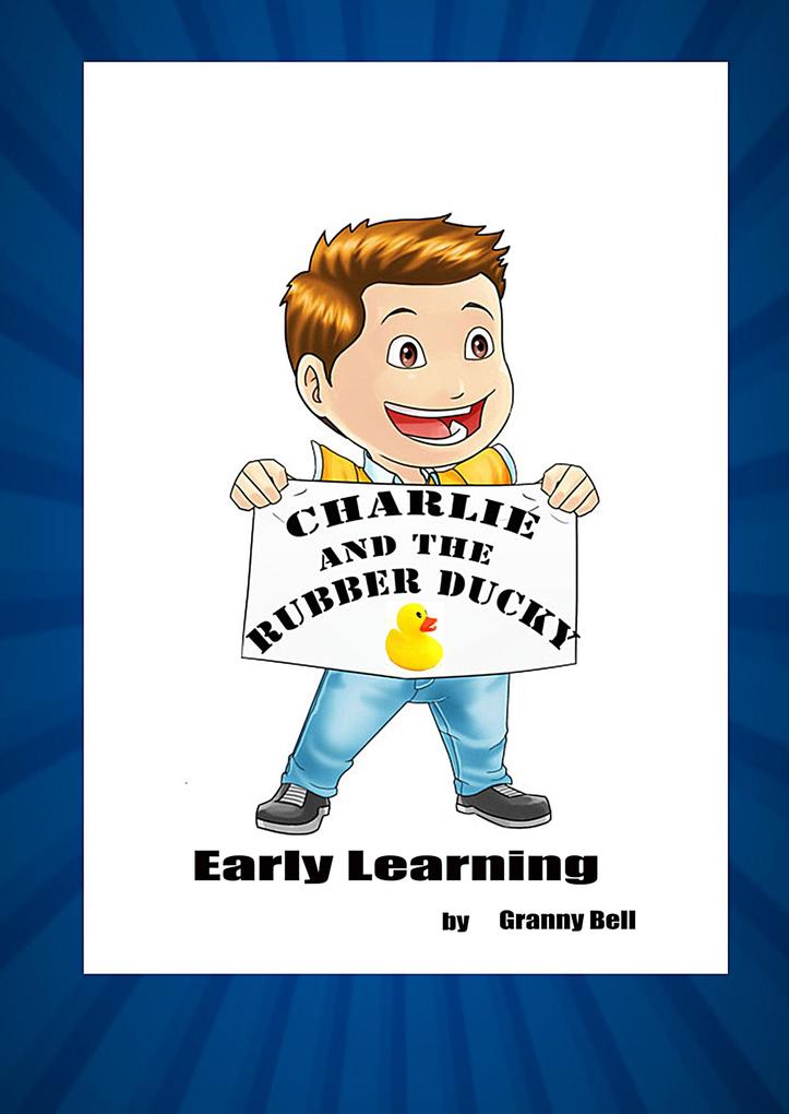 Charlie and the Rubber Ducky Early Learning (Charlies Adventures #1)