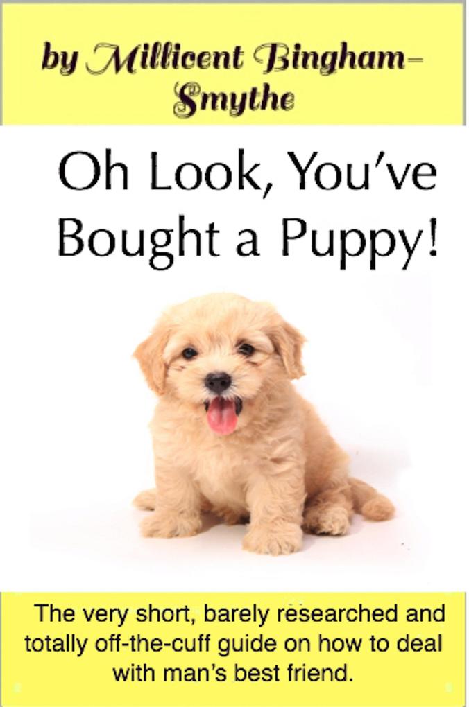 Oh Look You‘ve Bought A Puppy!