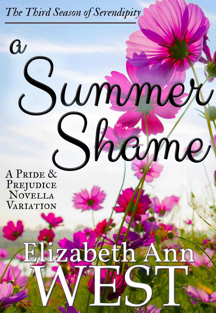 A Summer Shame : A Pride and Prejudice Novella Variation (Seasons of Serendipity #3)
