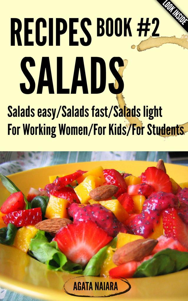 #2 SALADS RECIPES - The Ultimate Salads Breakfast: Book #2: Salads easy/Salads fast/Salads light (Fast Easy & Delicious Cookbook #2)