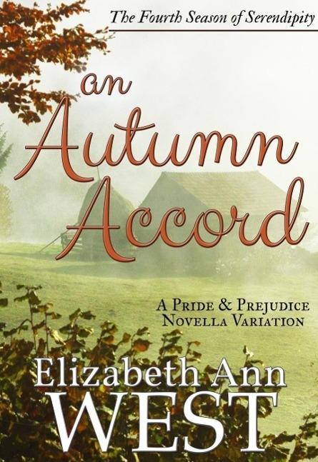An Autumn Accord: A Pride and Prejudice Novella Variation (Seasons of Serendipity #4)