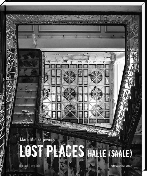 Lost Places Halle (Saale) - Marc Mielzarjewicz