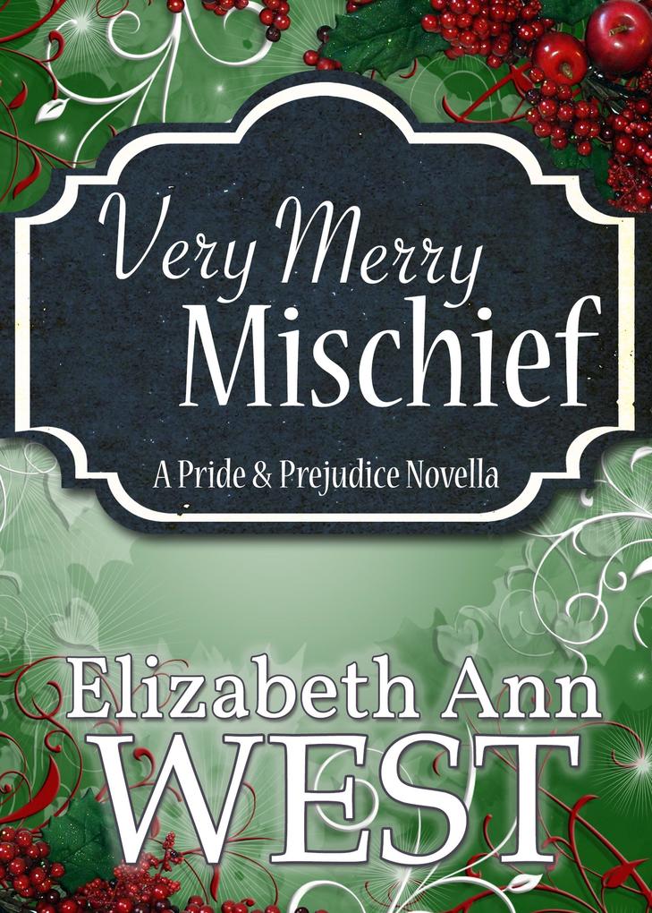 Very Merry Mischief A Pride and Prejudice Novella