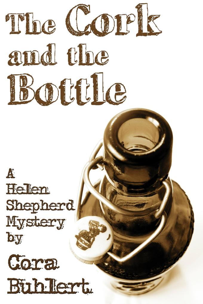 The Cork and the Bottle (Helen Shepherd Mysteries #1)